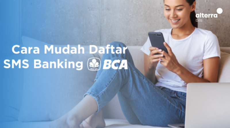 Begini Cara Daftar Layanan SMS Banking BCA yang Paling Cepat